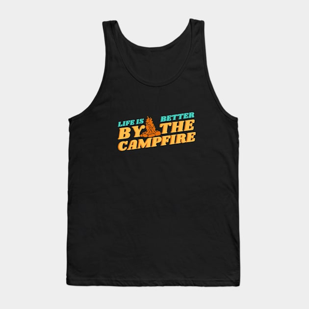 Life is better by the campfire Tank Top by Emy wise